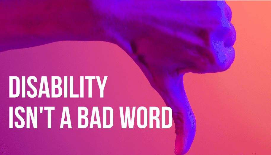 DIsability isn't a bad word